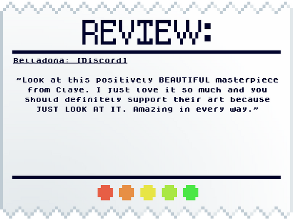 Belladona: [Discord] "Look at this positively BEAUTIFUL masterpiece from Claye. I just love it so much and you should definitely support their art because JUST LOOK AT IT. Amazing in every way."