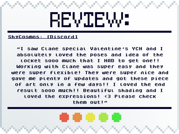 ShyCosmos: [Discord] "I saw Clane special Valentine's YCH and I absolutely loved the poses and idea of the locket sooo much that I HAD to get one!! Working with Claye was super easy and they were super flexible! They were super nice and gave me plenty of u